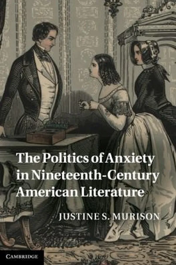 Capa de The Politics Of Anxiety In Nineteenthcentury American Literature