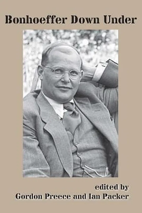 Capa de Bonhoeffer Down Under Australian And South African Essays Celebrating The Centenary Of Dietrich Bonhoeffers Birth