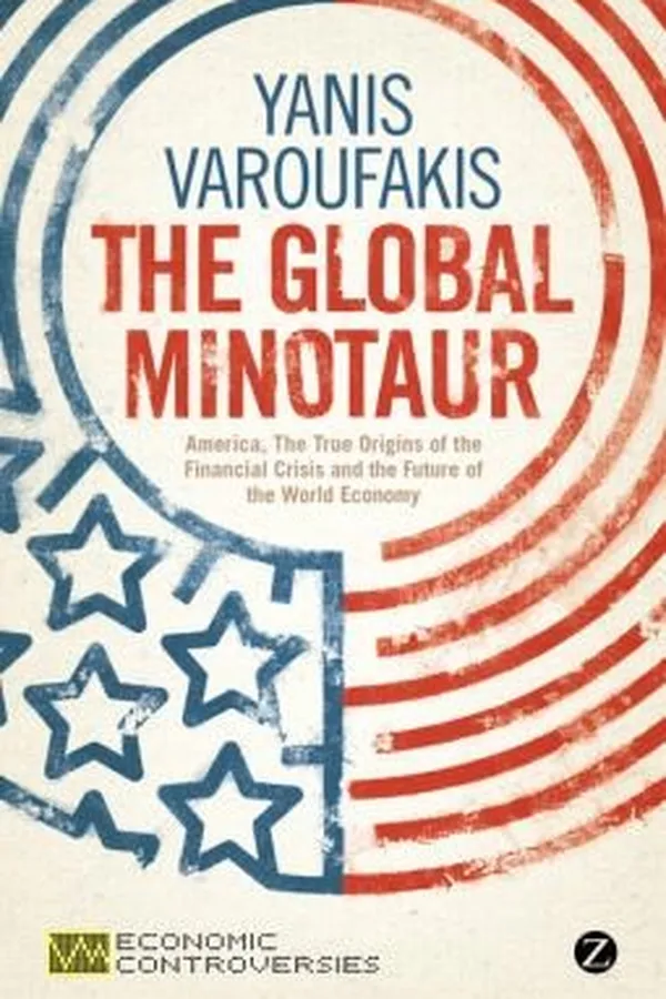 Capa de The Global Minotaur America The True Origins Of The Financial Crisis And The Future Of The World Economy