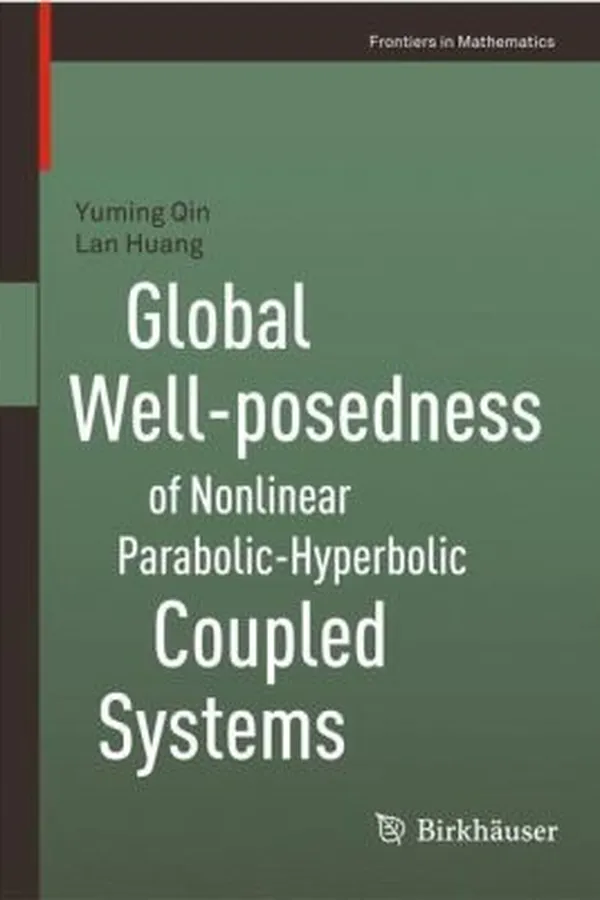 Capa de Global WellPosedness of Nonlinear ParabolicHyperbolic Coupled Systems
            
                Frontiers in Mathematics