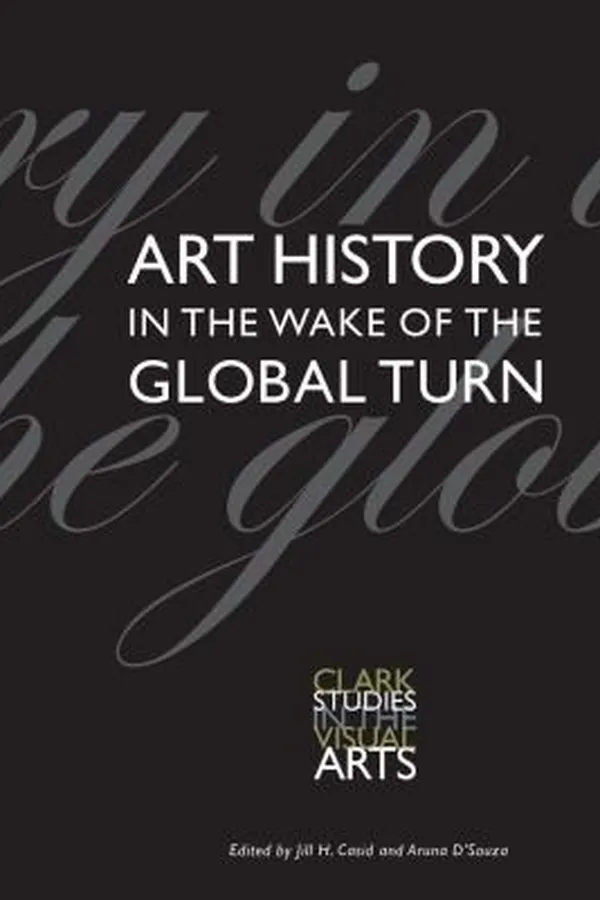 Capa de Art History in the Wake of the Global Turn
            
                Clark Studies in the Visual Arts