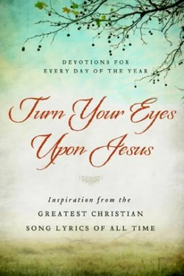 Capa de Turn Your Eyes Upon Jesus Inspiration from the Greatest Christian Song Lyrics of All Time