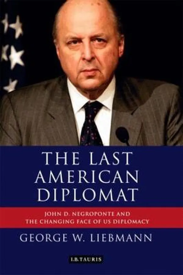 Capa de The Last American Diplomat John D Negroponte And The Changing Face Of Us Diplomacy