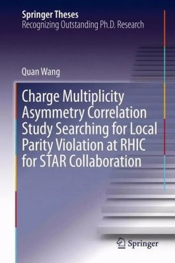 Capa de Charge Multiplicity Asymmetry Correlation Study Searching for Local Parity Violation at RHIC for Star Collaboration
            
                Springer Theses