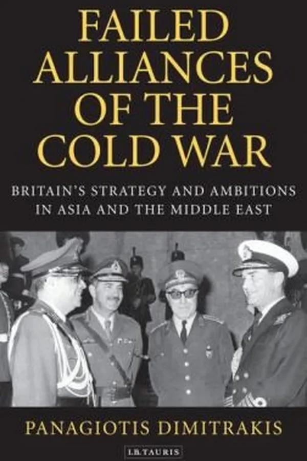 Capa de Failed Alliances Of The Cold War Britains Strategy And Ambitions In Asia And The Middle East