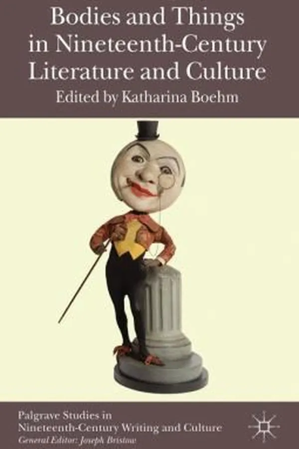 Capa de Bodies and Things in NineteenthCentury Literature and Culture
            
                Palgrave Studies in NineteenthCentury Writing and Culture