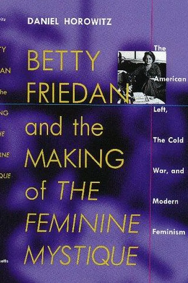Capa de Betty Friedan and the Making of "The Feminine Mystique"