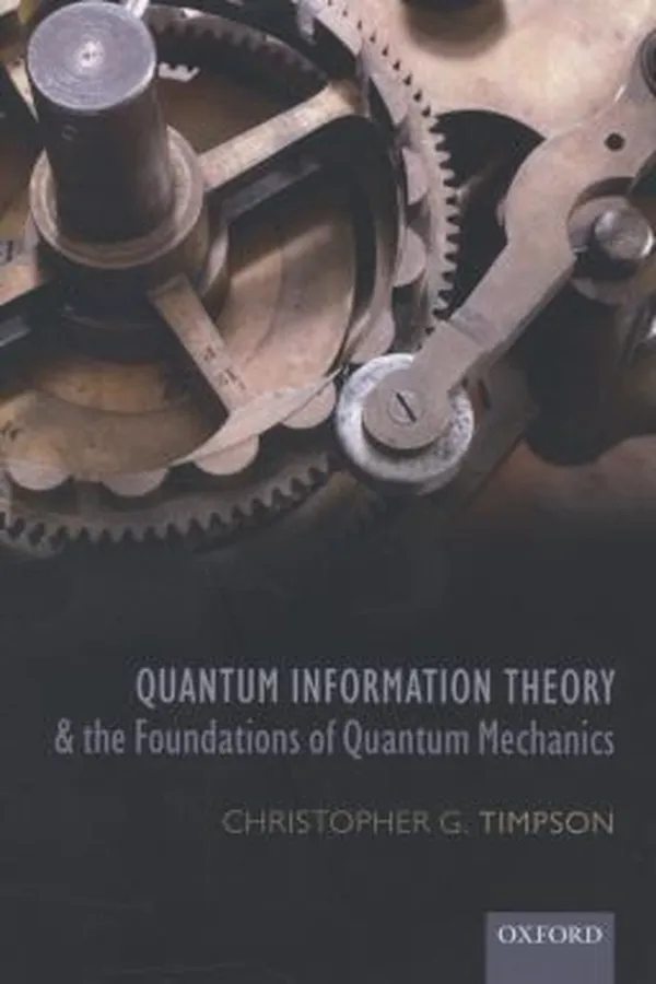 Capa de Quantum Information Theory and the Foundations of Quantum Mechanics
            
                Oxford Philosophical Monographs