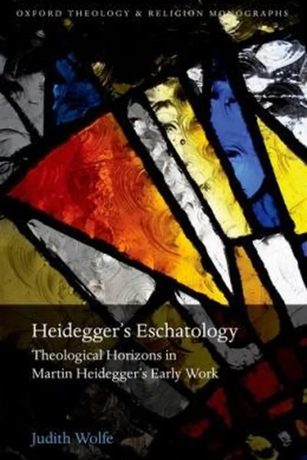 Capa de Heideggers Eschatology Theological Horizons In Martin Heideggers Early Work