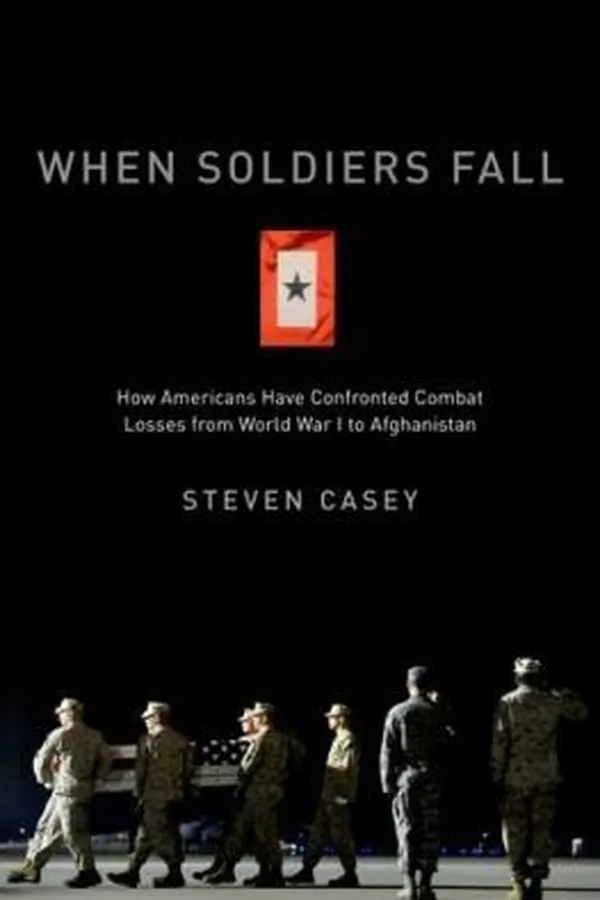 Capa de When Soldiers Fall How Americans Have Confronted Combat Losses From World War I To Afghanistan