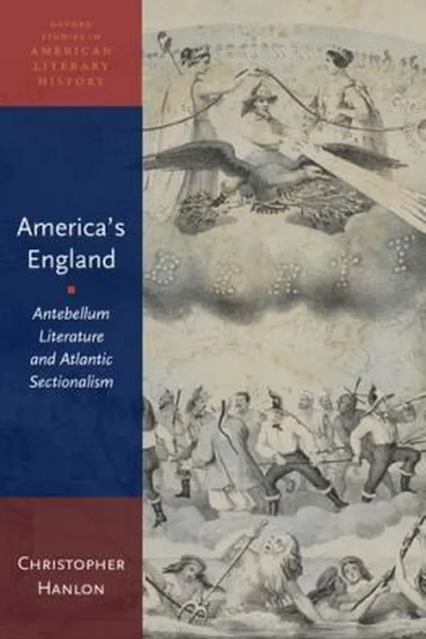 Capa de Americas England Antebellum Literature And Atlantic Sectionalism