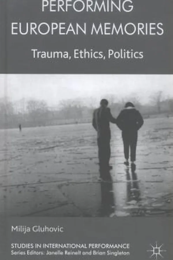 Capa de Performing European Memories Trauma Ethics Politics