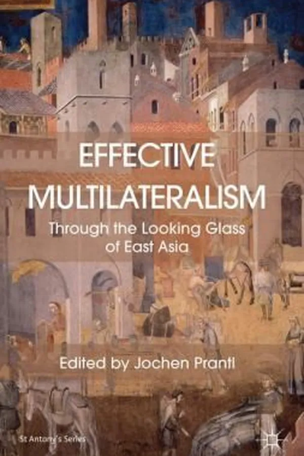 Capa de Effective Multilateralism Through The Looking Glass Of East Asia