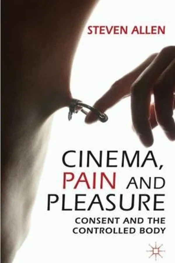Capa de Cinema Pain And Pleasure Consent And The Controlled Body