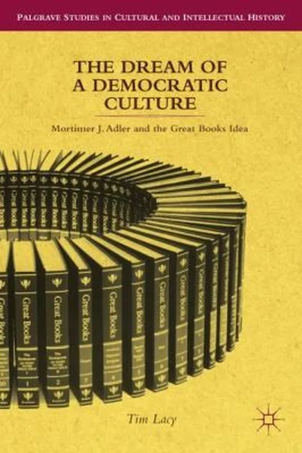 Capa de The Dream Of A Democratic Culture Mortimer J Adler And The Great Books Idea