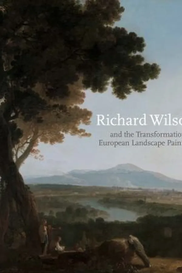 Capa de Richard Wilson And The Transformation Of European Landscape Painting