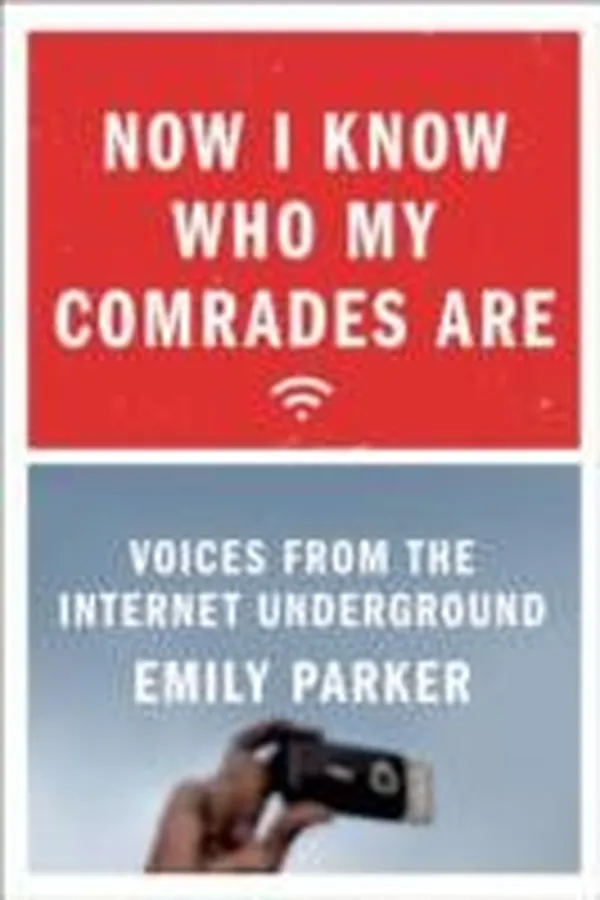 Capa de Now I Know Who My Comrades Are Voices From The Internet Underground