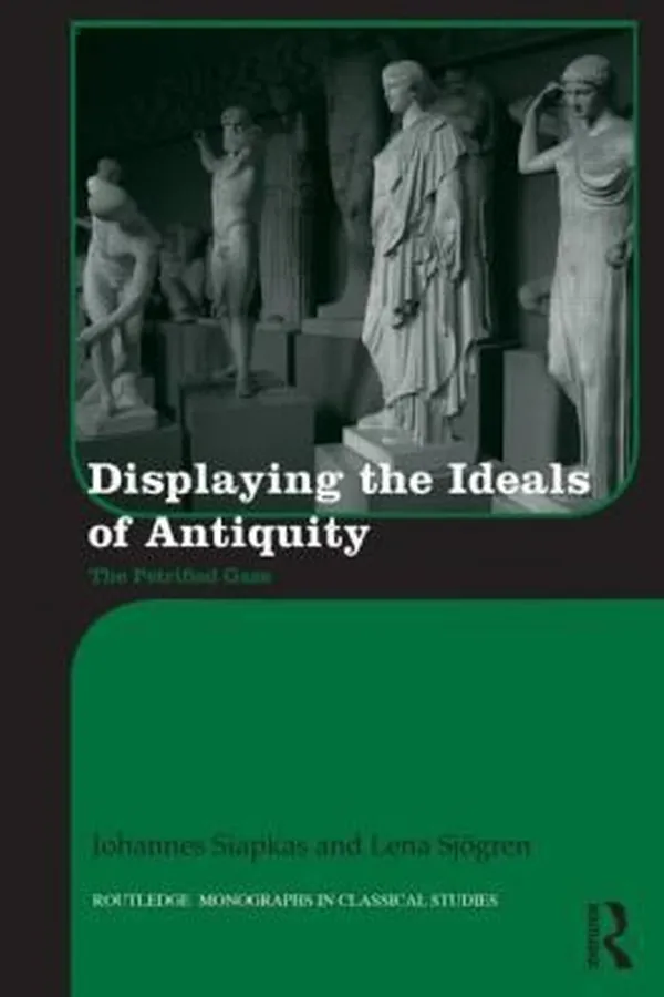 Capa de Displaying the Ideals of Antiquity
            
                Routledge Monographs in Classical Studies