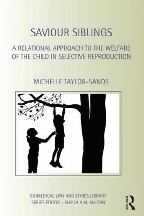 Capa de A Relational Approach To Assisted Reproduction Reevaluating The Welfare Of The Child Principle In Selecting Saviour Siblings