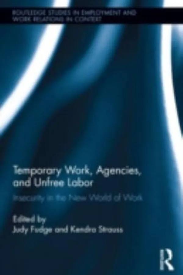 Capa de Temporary Work Agencies and Unfree Labor
            
                Routledge Studies in Employment and Work Relations in Context