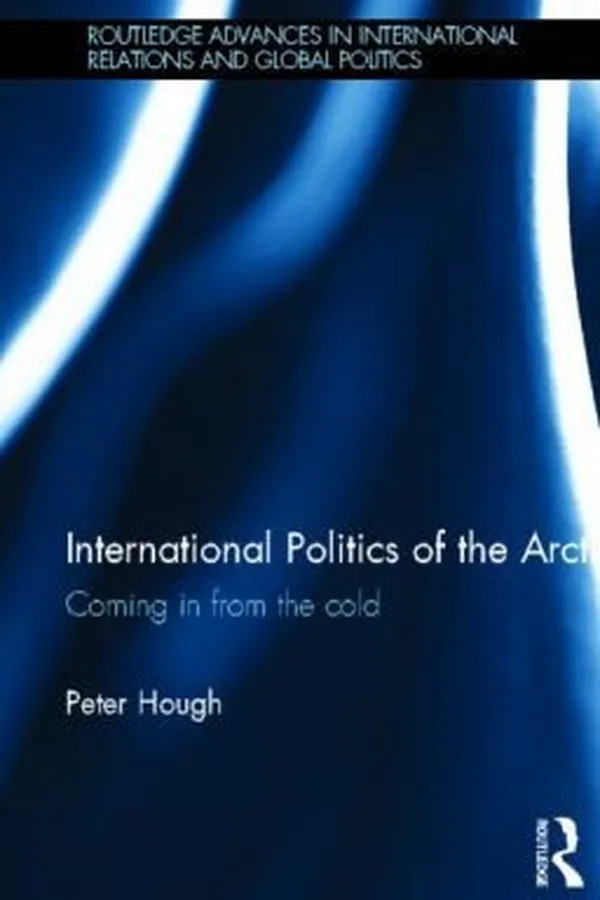 Capa de International Politics Of The Arctic Coming In From The Cold
