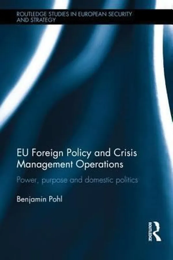 Capa de Eu Foreign Policy And Crisis Management Operations Power Purpose And Domestic Politics