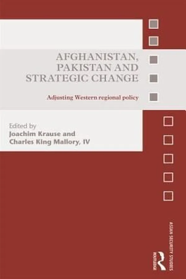 Capa de Afghanistan Pakistan And Strategic Change Adjusting Western Regional Policy
