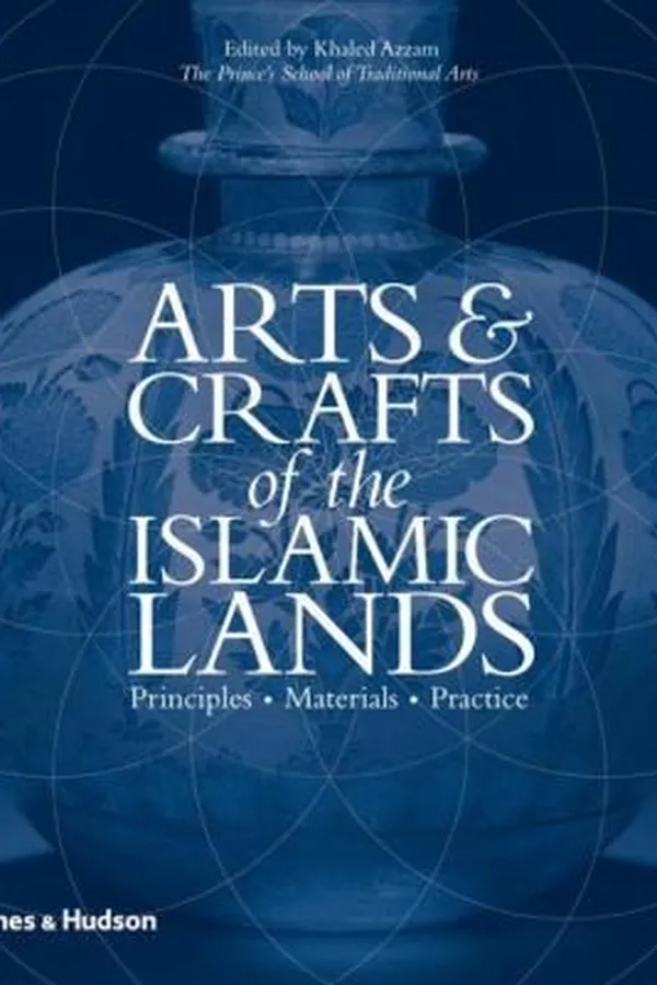 Capa de Arts And Crafts Of The Islamic Lands Principles Materials Practice