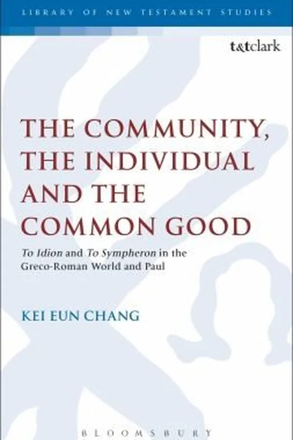 Capa de The Community the Individual and the Common Good
            
                Library of New Testament Studies