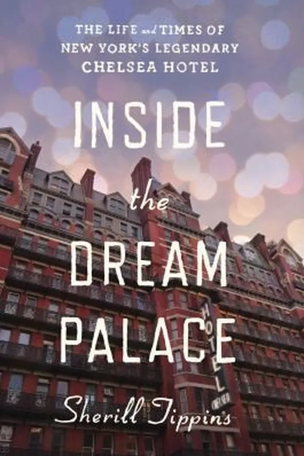 Capa de Inside The Dream Palace The Life And Times Of New Yorks Legendary Chelsea Hotel
