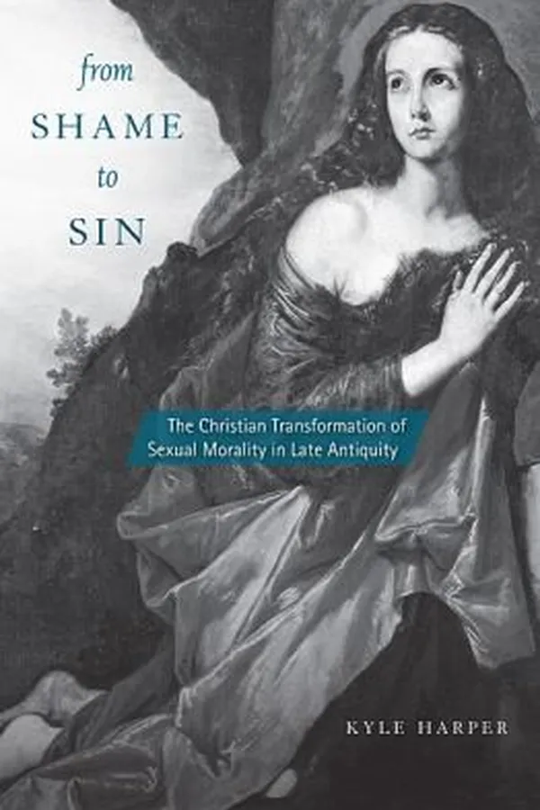 Capa de From Shame To Sin The Christian Transformation Of Sexual Morality In Late Antiquity