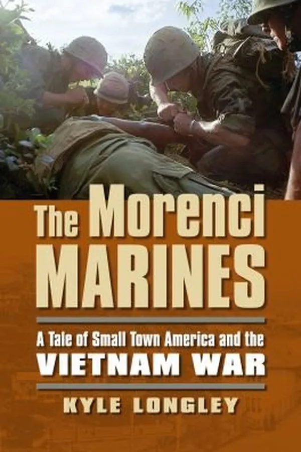 Capa de The Morenci Marines A Tale Of Small Town America And The Vietnam War