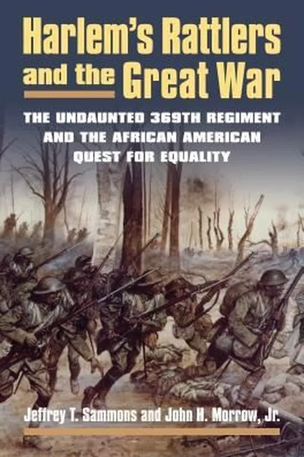 Capa de Harlems Rattlers And The Great War The Undaunted 369th Regiment The African American Quest For Equality