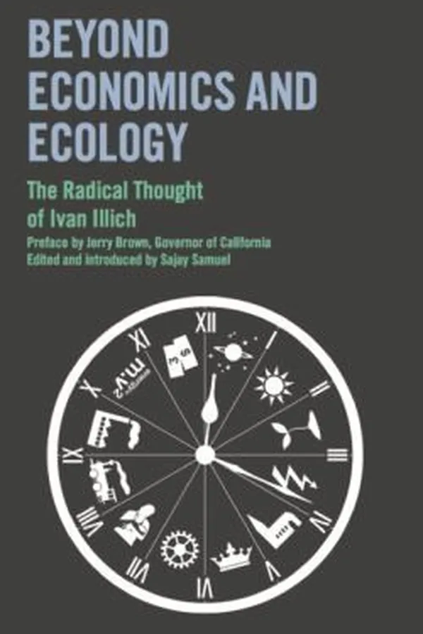 Capa de Beyond Economics And Ecology The Radical Thought Of Ivan Illich