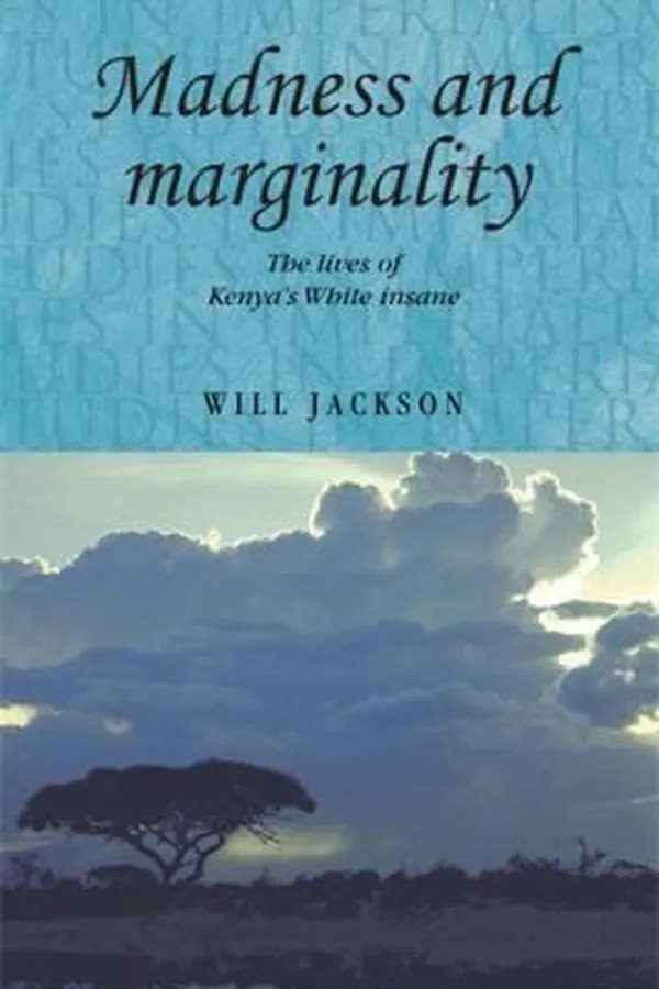 Capa de Madness And Marginality The Lives Of Kenyas White Insane