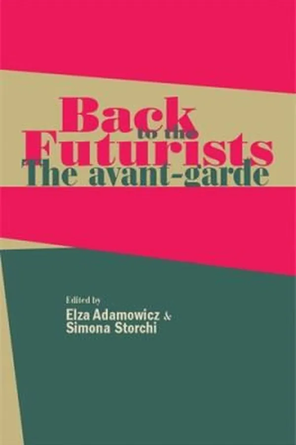 Capa de Back To The Futurists The Avantgarde And Its Legacy