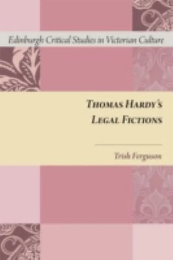 Capa de Thomas Hardys Legal Fictions
            
                Edinburgh Critical Studies in Victorian Culture