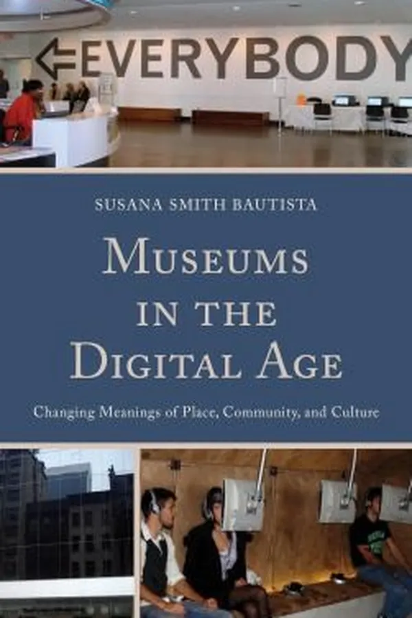 Capa de Museums In The Digital Age Changing Meanings Of Place Community And Culture