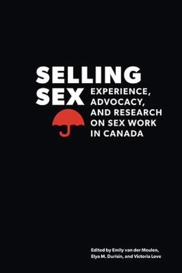 Capa de Selling Sex Experience Advocacy And Research On Sex Work In Canada