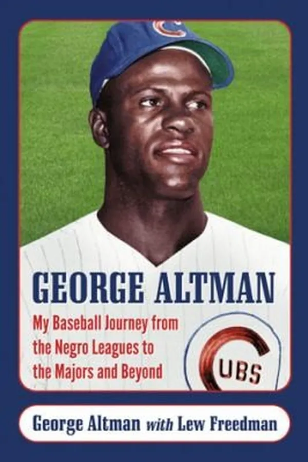 Capa de George Altman My Baseball Journey From The Negro Leagues To The Majors And Beyond