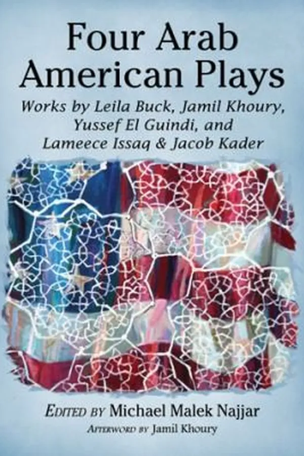 Capa de Four Arab American Plays Works By Leila Buck Jamil Khoury Yussef El Guindi And Lameece Issaq Jacob Kader