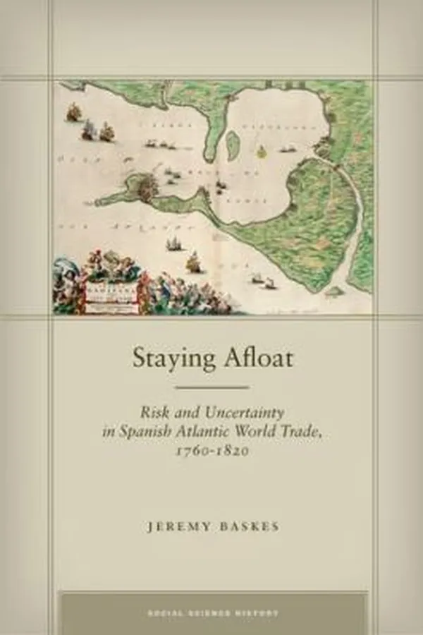 Capa de Staying Afloat Risk And Uncertainty In Spanish Atlantic World Trade 17601820
