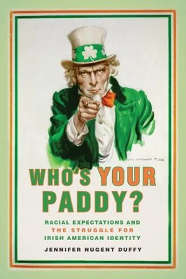 Capa de Whos Your Paddy Racial Expectations and the Struggle for Irish American Identity Nation of Newcomers