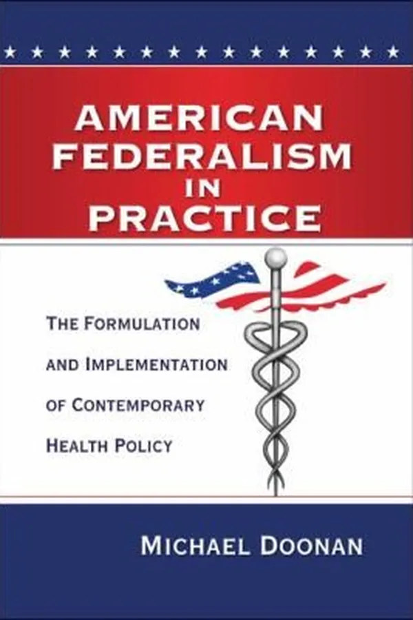 Capa de American Federalism In Practice The Formulation And Implementation Of Contemporary Health Policy