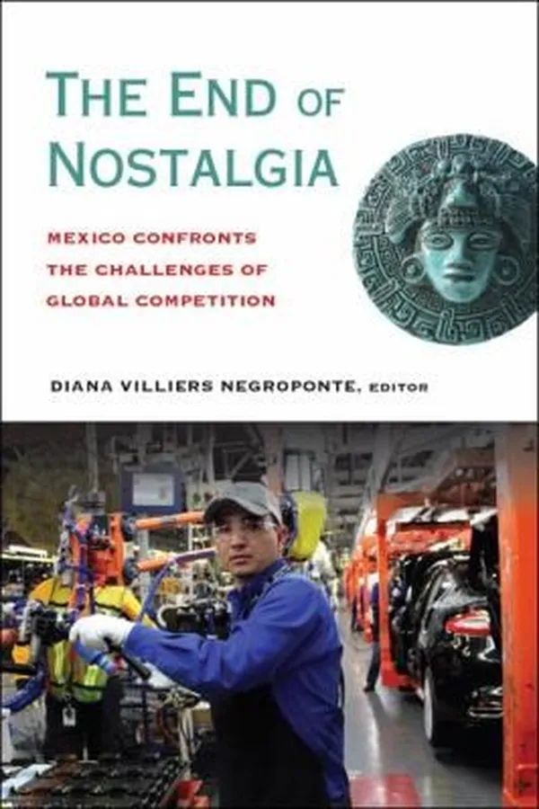 Capa de The End Of Nostalgia Mexico Confronts The Challenges Of Global Competition