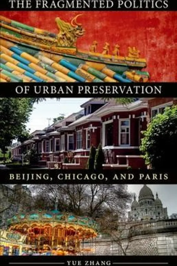 Capa de The Fragmented Politics Of Urban Preservation Beijing Chicago And Paris