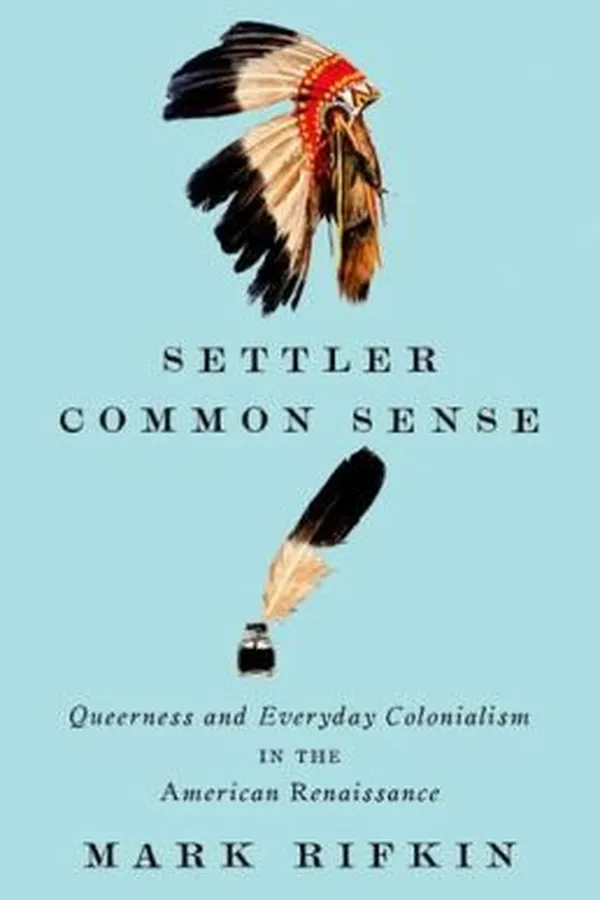 Capa de Settler Common Sense Queerness And Everyday Colonialism In The American Renaissance