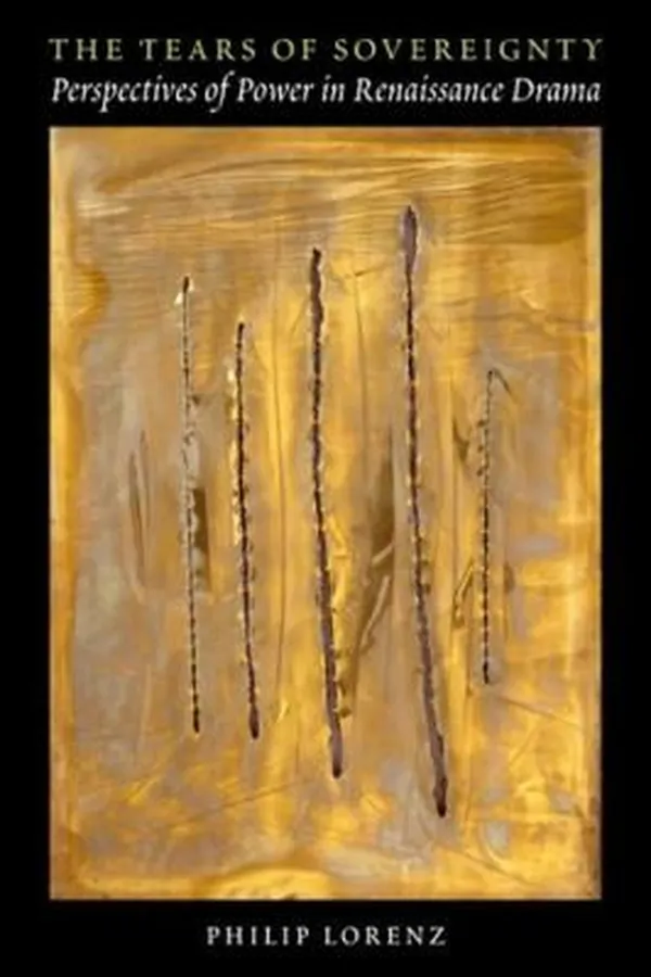 Capa de The Tears Of Sovereignty Perspectives Of Power In Renaissance Drama