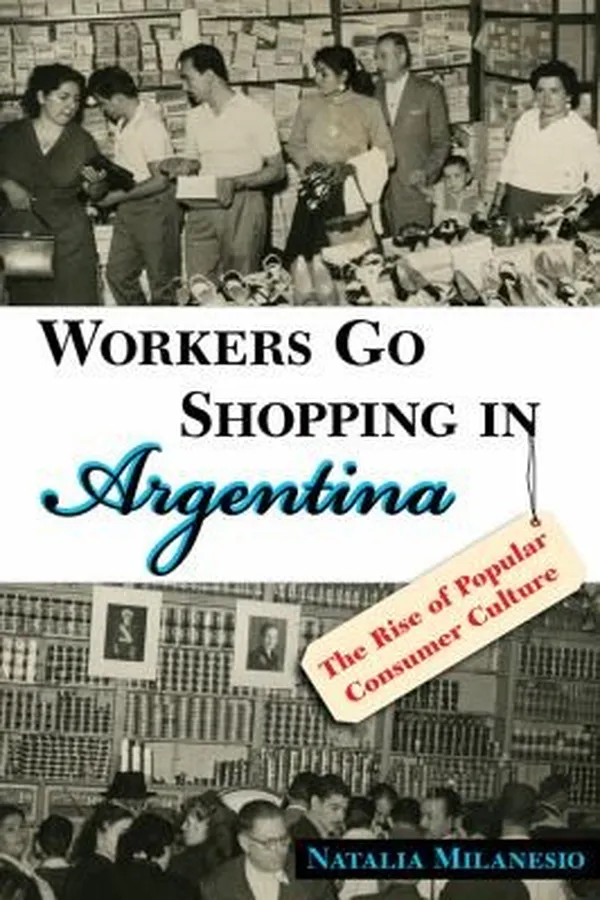 Capa de Workers Go Shopping In Argentina The Rise Of Popular Consumer Culture