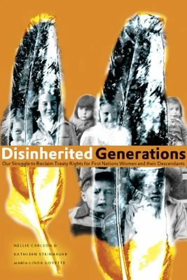 Capa de Disinherited Generations Our Struggle To Reclaim Treaty Rights For First Nations Women Their Descendants
